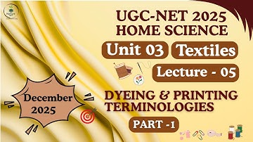 UGC-NET Home Science| Unit-3 Textiles |Lecture-05 Dyeing & Printing- Terminologies (Part-01)