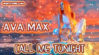 Ava Max - Call Me Tonight (Lyrics) | Nightcore LLama Reshape