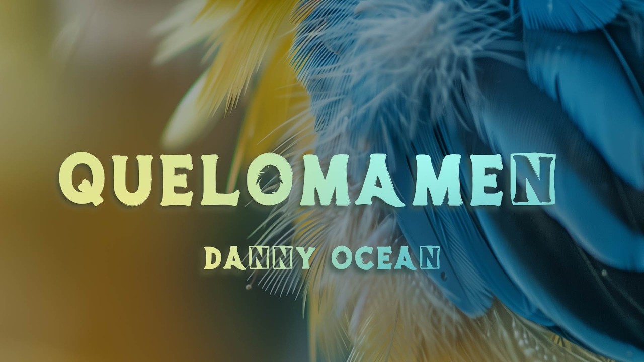 Danny Ocean - quelomamen (Lyrics/ Letra)