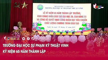 Trường Đại học Sư phạm Kỹ thuật Vinh kỷ niệm 65 năm thành lập