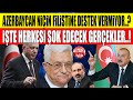 AZERBAYCANI ÇILDIRDAN FİLİSTİN Yok Daha Neler Diyeceğimiz işte o ABBAS Görüntüsü