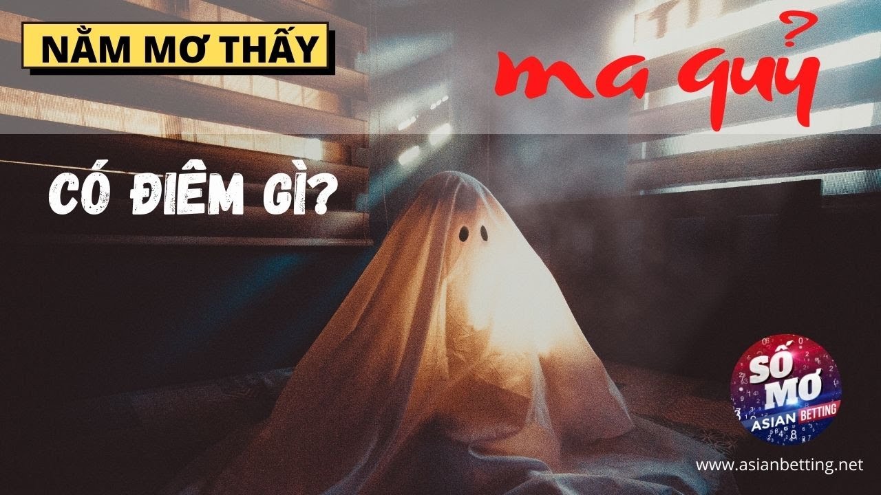 thabet thienha Nằm mơ thấy ma quỷ đánh con gì để lộc lá đầy túi? | Asianbetting.net