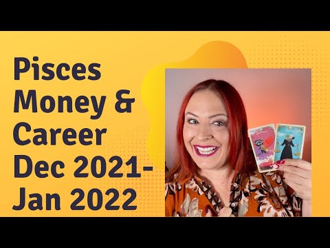 PISCES MONEY/CAREER DEC-JAN 2022
