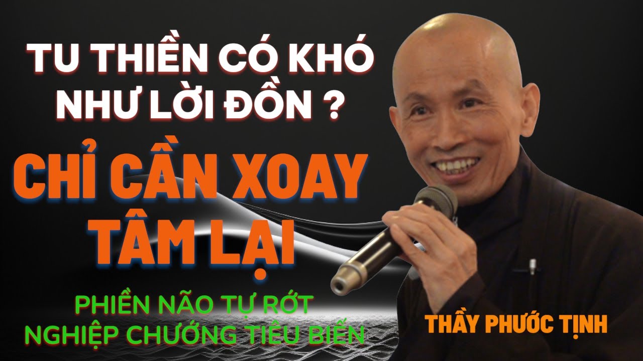 CHỈ CẦN XOAY TÂM LẠI  NGHIỆP CHƯỚNG TIÊU BIẾN | Thầy THÍCH PHƯỚC TỊNH