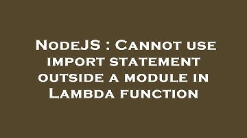NodeJS : Cannot use import statement outside a module in Lambda function