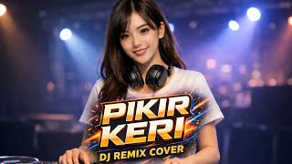 Download Lagu PIKIR KERI DJ REMIX – Fresh Cover Version 2026 Full Bass MP3