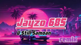 You Still Samoan Remix [DJ Jayzo 685] - R.N.B