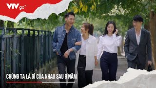 Chúng ta là gì của nhau sau 8 năm | Chúng ta của 8 năm sau