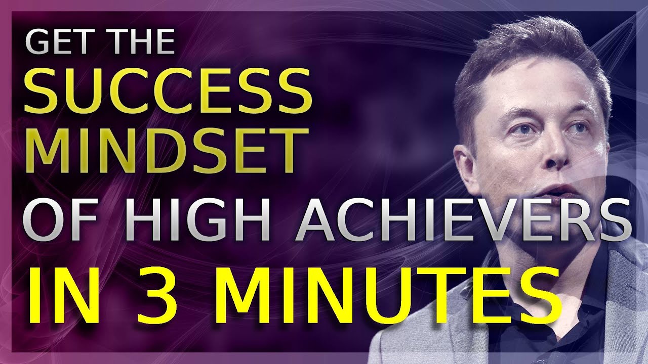 Success Mindset: 3 Minutes To The Mindset Of High Achievers - YouTube