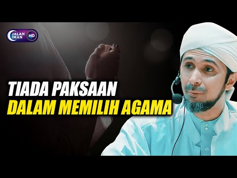 TIADA PAKSAAN DALAM MEMILIH AGAMA | Habib Ali Zaenal Abidin Al Hamid