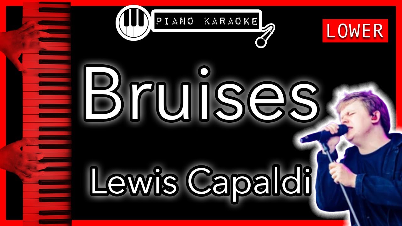 Bruises (LOWER -3) - Lewis Capaldi - Piano Karaoke Instrumental