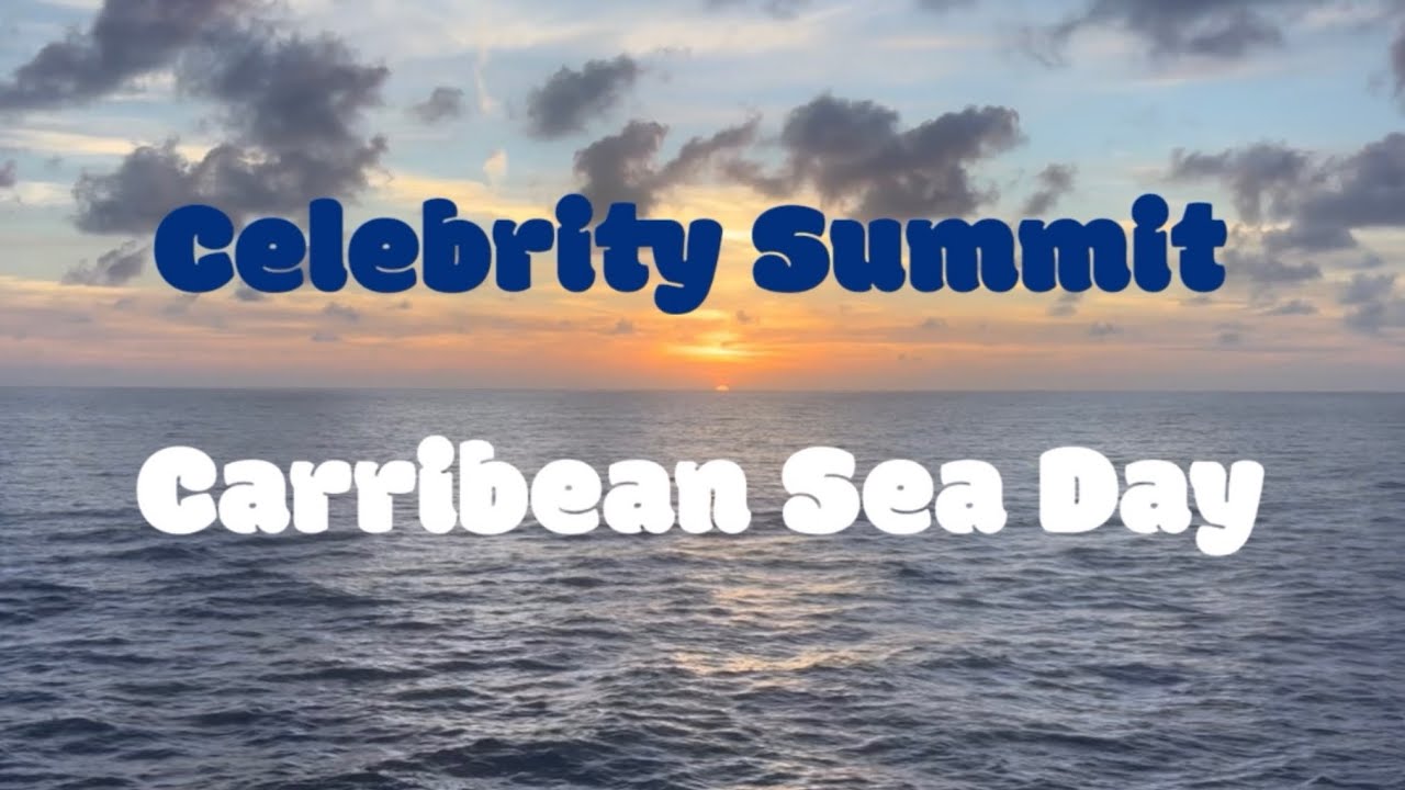 Caribbean Sea Day on the Celebrity Summit