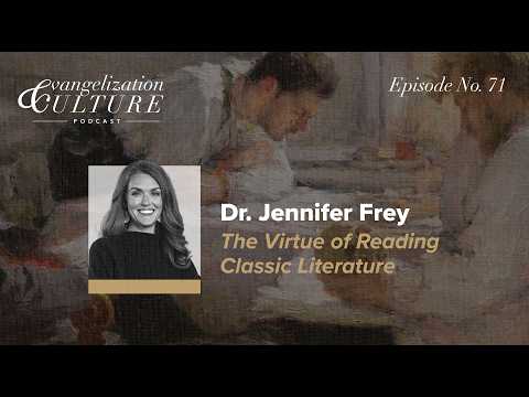 Ep. 71 | Jennifer Frey - The Virtue of Reading Classic Literature