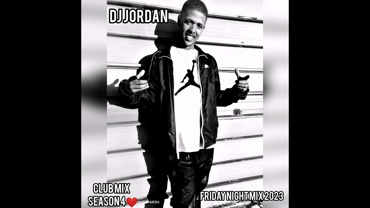 Dj Jordan club mix season 4(friday night) 2023 YouTube
