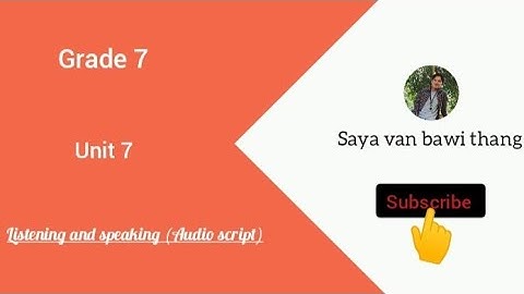 Grade 7 unit 7 listening and speaking (audio script)