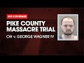 Watch live pike county massacre trial  oh v george wagner iv day 38