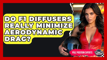 Do F1 Diffusers Really Minimize Aerodynamic Drag? - Pole Position Experts