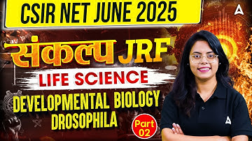CSIR NET JUNE 2025 संकल्प JRF | DEVELOPMENTAL BIOLOGY DROSOPHILA  PART -2 | By Aashita Mam