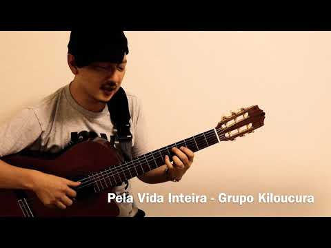 Pela Vida Inteira - Grupo Kiloucura (cover)