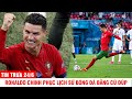 TIN TRƯA 24/6 | RONALDO CHINH PHỤC LỊCH SỬ BÓNG ĐÁ BẰNG CÚ ĐÚP ĐƯA BỒ ĐÀO NHA VƯỢT QUA VÒNG BẢNG