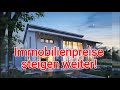 Immobilienpreise steigen weiter! Haus kaufen 2021 wird schwerer - Preisentwicklung Immobilien