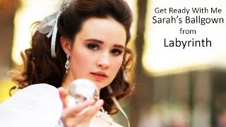 Get Ready With Me! - Sarah's Ballgown from Labyrinth