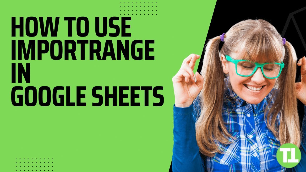 How to Use IMPORTRANGE in Google Sheets - YouTube