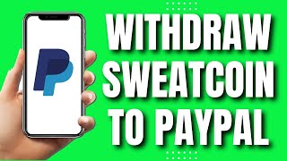 How To Withdraw Sweatcoin To PayPal (New Method 2023)