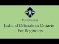 Judicial officials in Ontario - For Beginners