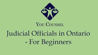 Judicial officials in Ontario - For Beginners