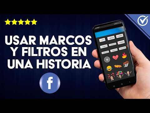 ¿Cómo Usar los Marcos y Filtros en una Historia de Facebook? - Historia Perfecta