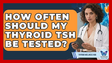 How Often Should My Thyroid TSH Be Tested? - Thyroid Wellness Hub