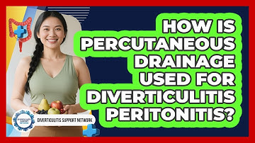 How Is Percutaneous Drainage Used For Diverticulitis Peritonitis? - Diverticulitis Support Network