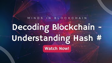 Decoding Blockchain - Understanding Hash