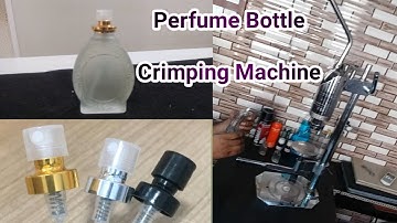Perfume Bottle Crimping Machine Semi Automatic and Manual | Krunal Patel  Ep59