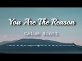 Calum Scott - You Are The Reason (Lyrics Video)