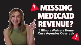 Missing Medicaid Revenue? 3 Illinois Waivers Home Care Agencies Overlook Net Worth