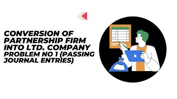 1st Problem on Conversion of Partnership firm into Ltd. Company