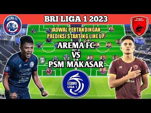 AREMA FC VS PSM MAKASAR ❗ PREDIKSI STARTING LINE UP LIGA 1 PEKAN KE 22 LIVE DI INDOSIAR