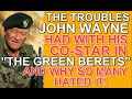 The TROUBLES JOHN WAYNE had with his co-star in "THE GREEN BERETS" and why so MANY HATED IT!