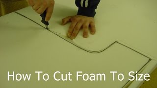 How To Cut Foam To Size | Cutting Upholstery Foam at Home