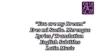 "You are my Dream" Eres mi Sueño. Merengue Lyrics / Translation English Subtitles Latin Music