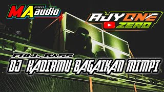 DJ HADIRMU BAGAIKAN MIMPI || MA Audio by Ajy One Zero #maaudio