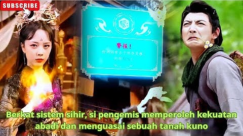 Berkat sistem sihir, si pengemis memperoleh kekuatan abadi dan menguasai sebuah tanah kuno #kdrama