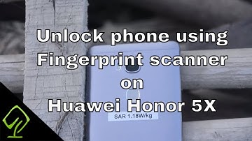 How to unlock phone using Fingerprint scanner on Huawei Honor 5X