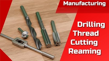 Drilling, Thread Cutting, Countersinking and Reaming