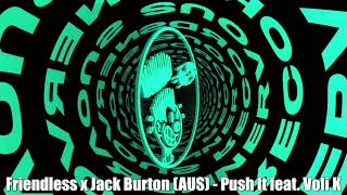 Friendless x Jack Burton (AUS) - Push It feat. Voli K