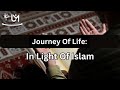 Journey of life in light of islam  islamic  connecting life with teachings of quran