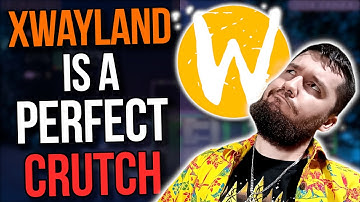 XWayland Ruined & Saved Wayland Development