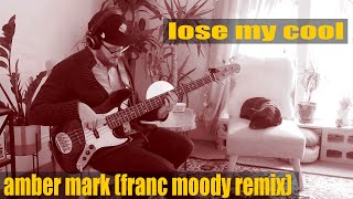 Download Lagu Lose My Cool - Amber Mark (Franc Moody Remix) Bass Cover #basscover MP3
